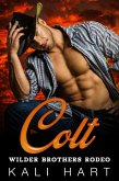 Colt (Wilder Brothers Rodeo, #1) (eBook, ePUB) Colt (Wilder Brothers Rodeo, #1) (eBook, ePUB)