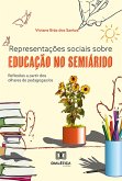 Representações sociais sobre educação no semiárido (eBook, ePUB)
