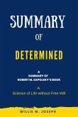 Summary of Determined By Robert M. Sapolsky: A Science of Life without Free Will (eBook, ePUB)