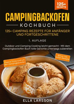 Campingbackofen Kochbuch ¿ 125+ Camping Rezepte für Anfänger und Fortgeschrittene - Larsson, Ella