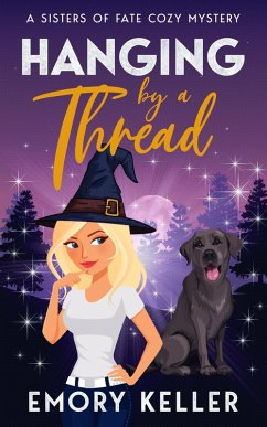 Hanging by a Thread (The Sisters of Fate Paranormal Cozy Mysteries, #1) (eBook, ePUB) - Keller, Emory