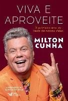 Viva e aproveite (eBook, ePUB) - Cunha, Milton