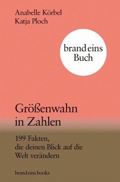 Größenwahn in Zahlen (eBook, ePUB) - Körbel, Anabelle; Ploch, Katja