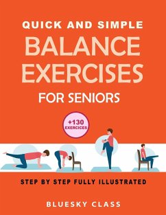 Quick and simple balance exercises for seniors: +130 exercises step-by-step fully illustrated (eBook, ePUB) - Class, Bluesky