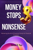 Money Stops Nonsense : Mastering the art of Financial Clarity for Financial Freedom (eBook, ePUB)