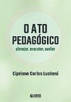 O ato pedagógico (eBook, ePUB) - Luckesi, Cipriano Carlos