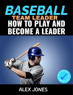 Baseball Team Leader: How to Play and Become a Leader (Sports, #2) (eBook, ePUB) - Jones, Alex