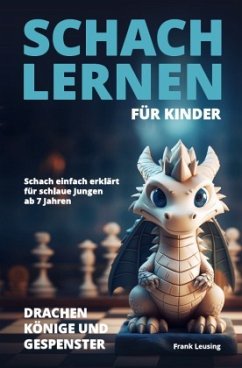 Schach lernen für Kinder - Drachen, Könige und Gespenster - Leusing, Frank