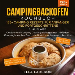 Campingbackofen Kochbuch ¿ 125+ Camping Rezepte für Anfänger und Fortgeschrittene - Larsson, Ella