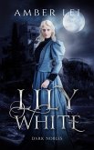 Lily White (Dark Nobles, #3) (eBook, ePUB) Lily White (Dark Nobles, #3) (eBook, ePUB)