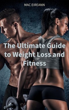 Cover The Ultimate Guide to Weight Loss and Fitness (eBook, ePUB)