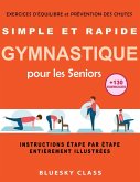 Simple et rapide gymnastique pour les seniors: exercices d'équilibre et prévention des chutes  +130 exercices  instructions étape par étape entièrement illustrées (eBook, ePUB)