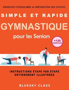 Simple et rapide gymnastique pour les seniors: exercices d'équilibre et prévention des chutes  +130 exercices  instructions étape par étape entièrement illustrées (eBook, ePUB) - Class, Bluesky