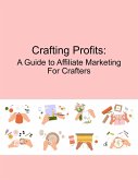 Crafting Profits: A Guide to Affiliate Marketing for Crafters (eBook, ePUB)