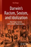 Darwin¿s Racism, Sexism, and Idolization