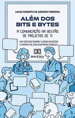 Além dos Bits e Bytes (eBook, ePUB) - Ferreira, Lucas Roberto de Azevedo