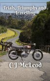 Trials, Triumphs and Travelling (Motorcycle Chronicals, #2) (eBook, ePUB)