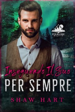 Inseguendo il Suo Per Sempre (Folklore, #5) (eBook, ePUB) - Hart, Shaw