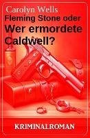 Cover Fleming Stone oder Wer ermordete Caldwell? Kriminalroman (eBook, ePUB)