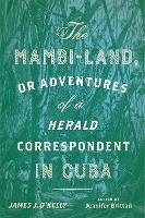 The Mambi-Land, or Adventures of a Herald Correspondent in Cuba (eBook, ePUB) - O'Kelly, James J.