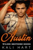 Austin (Wilder Brothers Rodeo) (eBook, ePUB) Austin (Wilder Brothers Rodeo) (eBook, ePUB)