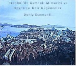 Istanbul'da Osmanli Mimarisi Ve Hayatina Dair Düsünceler (eBook, ePUB) - Esemenli, Deniz