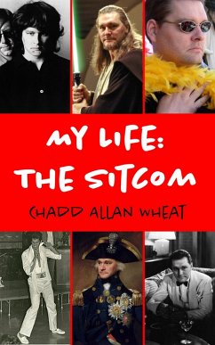 My Life: The Sitcom (eBook, ePUB) - Wheat, Chadd Allan