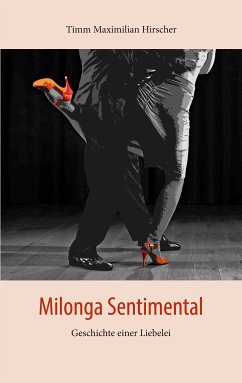 Milonga Sentimental (eBook, ePUB) - Hirscher, Timm Maximilian
