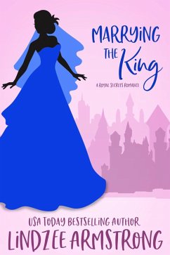 Marrying the King (Royal Secrets, #4) (eBook, ePUB) - Armstrong, Lindzee