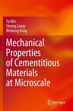 Mechanical Properties of Cementitious Materials at Microscale - Wei, Ya;Liang, Siming;Kong, Weikang