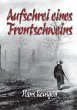 Aufschrei eines Frontschweins - Bild 1
