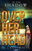 Over Her Head (In the Shadow, #3) (eBook, ePUB)
