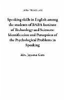 Speaking skills in English among the students of Rural Areas: Identification and Perception of the Psychological Problems in Speaking (BITS- VIZAG 1, #1) (eBook, ePUB) - Gara, Jayasree