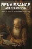Renaissance Art Philosophy: Guide to Spirit of Renaissance Ideologies (eBook, ePUB)