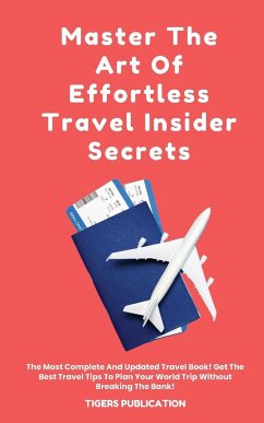 Master The Art Of Effortless Travel Insider Secrets - Publication, Tigers
