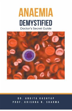 Anaemia Demystified - Kashyap, Ankita; Sharma, Krishna N.