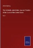 The Admiralty Jurisdiction, Law and Practice of the Courts of the United States