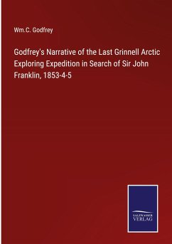 Godfrey's Narrative of the Last Grinnell Arctic Exploring Expedition in Search of Sir John Franklin, 1853-4-5 - Godfrey, Wm. C.