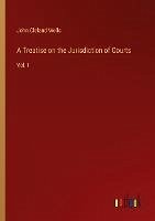 A Treatise on the Jurisdiction of Courts - Wells, John Cleland