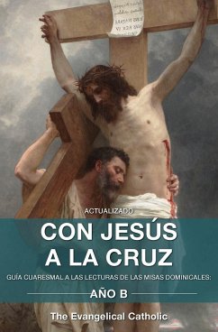 Con Jesús a la Cruz - AÑO B - Evangelical Catholic, The