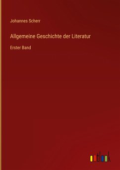 Allgemeine Geschichte der Literatur - Scherr, Johannes