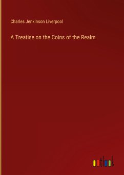 A Treatise on the Coins of the Realm