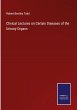 Clinical Lectures on Certain Diseases... - Bild 1