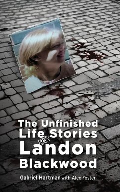 The Unfinished Life Stories of Landon Blackwood - Hartman, Gabriel
