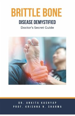 Brittle Bone Disease Demystified - Kashyap, Ankita; Sharma, Krishna N.