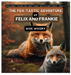 The Fox-tastic Adventure of Felix And Frankie - Whimsy, Wise
