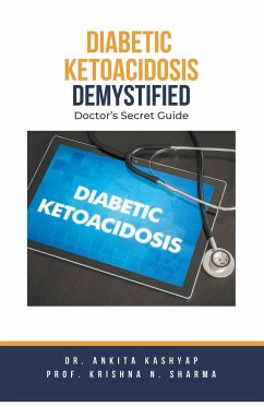 Diabetic Ketoacidosis Demystified - Kashyap, Ankita; Sharma, Krishna N.