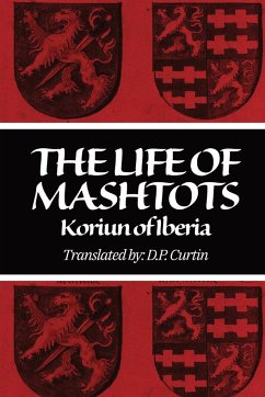 The Life of Mashtots - Curtin, D. P.; Koriun the Iberian