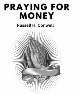 Praying For Money - Russell H. Conwell