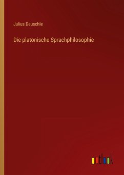 Die platonische Sprachphilosophie - Deuschle, Julius